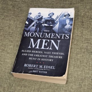 The Monuments Men: Allied Heroes, Nazi Thieves, and the Greatest Treasure Hunt in History by Robert M. Edsel and Bret Witter, 2009 Paperback