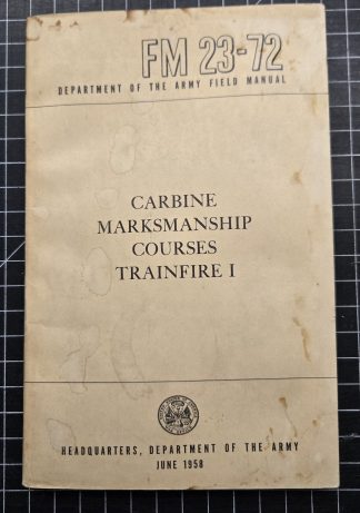 US Army FM 23-72 Carbine Marksmanship Courses Trainfire I Field Manual 1958