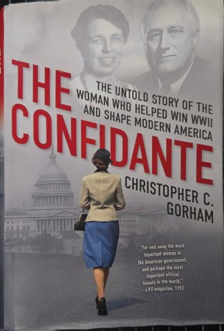 2024 "The Confidante: The Untold Story of the Woman Who Helped Win WWII and Shape Modern America" Hardcover by Christopher C. Gorham